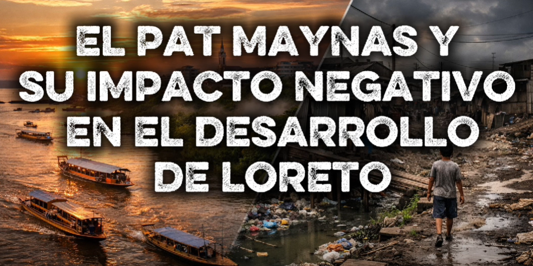 EL PAT MAYNAS Y SU IMPACTO NEGATIVO EN EL DESARROLLO DE LORETO